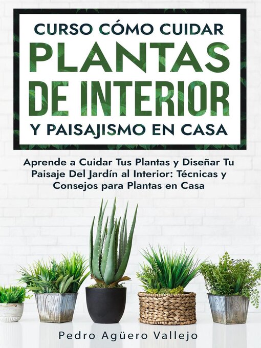 Title details for Curso sobre Cómo Cuidar Plantas de Interior y Paisajismo en Casa by Pedro Agüero Vallejo - Wait list